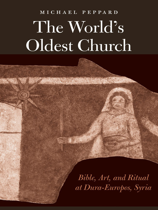 Title details for The World's Oldest Church by Michael Peppard - Available